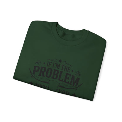 If I'm the Problem Then You Might Be the Reason Sweatshirt — Funny Western Crewneck