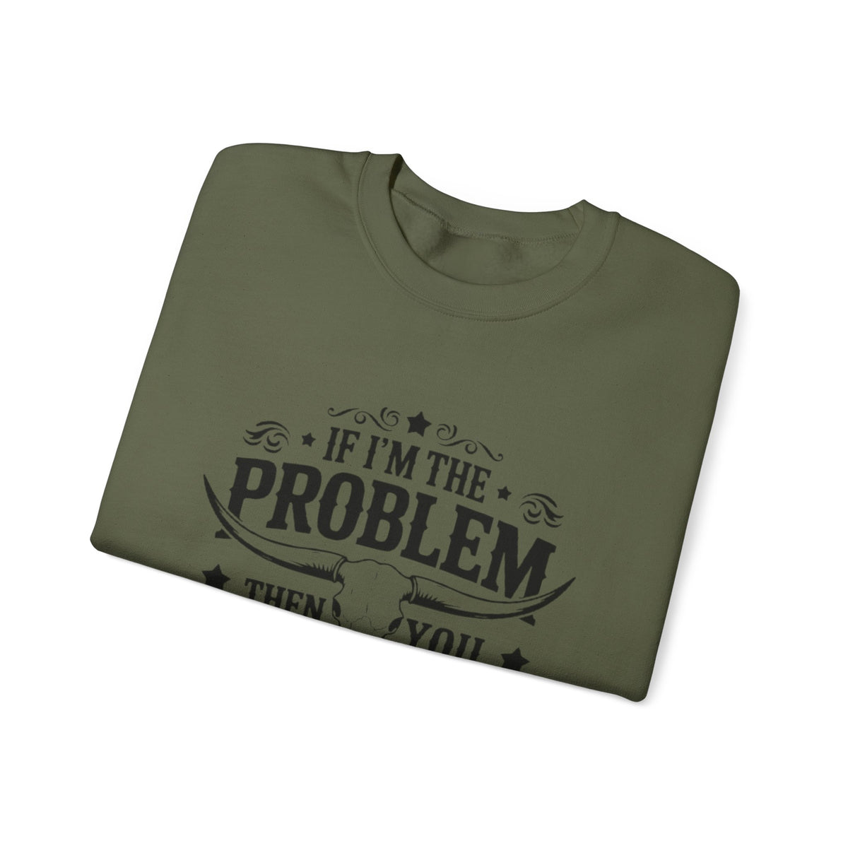 If I'm the Problem Then You Might Be the Reason Sweatshirt — Funny Western Crewneck