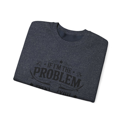 If I'm the Problem Then You Might Be the Reason Sweatshirt — Funny Western Crewneck