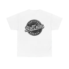 Certified Blue Collar Badass Unisex Heavy Cotton Tee