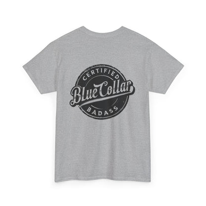 Certified Blue Collar Badass Unisex Heavy Cotton Tee